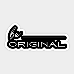 Embrace Your Uniqueness: Be Original Sticker